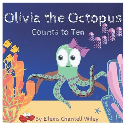 Olivia the Octopus Counts to 10 by Wiley, Elexis