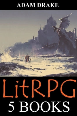 LitRPG: 5 Books: Epic Adventure Fantasy by Drake, Adam