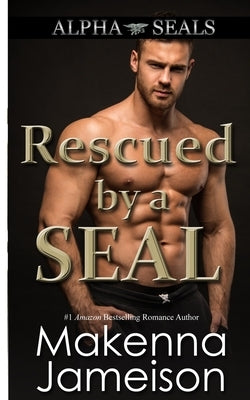 Rescued by a SEAL by Jameison, Makenna