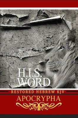 H.I.S. Word Restored Hebrew KJV Apocrypha by Press, Khai Yashua