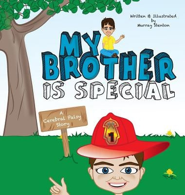 My Brother is Special: A Cerebral Palsy Story by Stenton, Murray