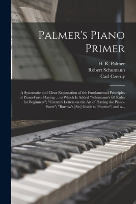 Palmer's Piano Primer: a Systematic and Clear Explanation of the Fundamental Principles of Piano-forte Playing ... to Which is Added Schumann by Palmer, H. R. (Horatio Richmond) 183