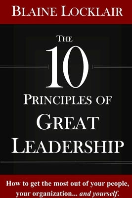 The 10 Principles of Great Leadership by Locklair, Blaine