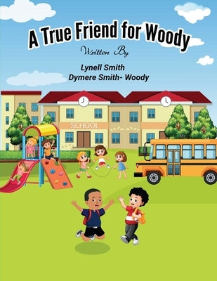 A True Friend for Woody by Smith, Lynell