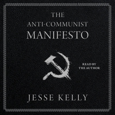 The Anti-Communist Manifesto by Kelly, Jesse