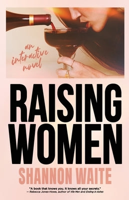 Raising Women: An Interactive Novel by Waite, Shannon