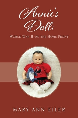 Annie's Doll: World War II on the Home Front by Eiler, Mary Ann