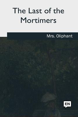 The Last of the Mortimers by Oliphant