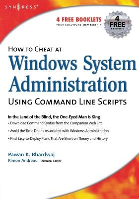 How to Cheat at Windows System Administration Using Command Line Scripts by Bhardwaj, Pawan K.