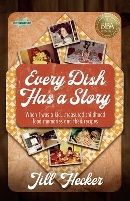 Every Dish Has a Story by Hecker, Jill