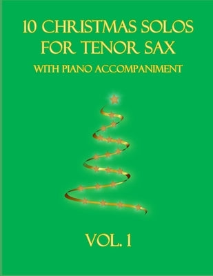 10 Christmas Solos for Tenor Sax with Piano Accompaniment: Vol. 1 by Dockery, B. C.