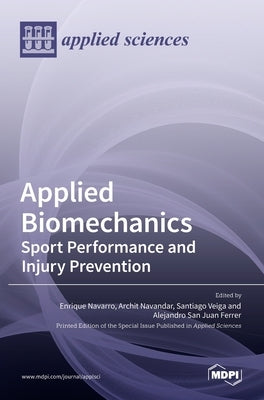 Applied Biomechanics: Sport Performance and Injury Prevention: Sport Performance and Injury Prevention by Navarro, Enrique