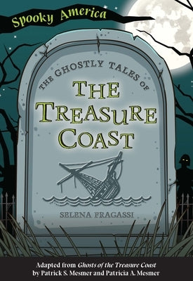 The Ghostly Tales of the Treasure Coast by Fragassi, Selena