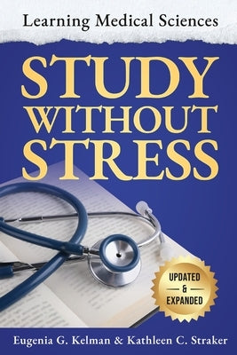 Study Without Stress: Learning Medical Sciences by Kelman, Eugenia G.