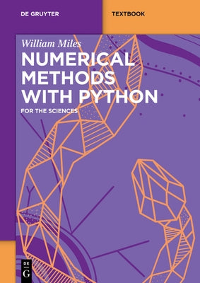 Numerical Methods with Python: For the Sciences by Miles, William