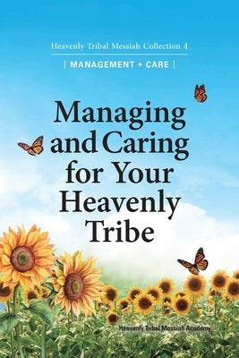 Managing and Caring for Your Heavenly Tribe: Heavenly Tribal Messiah Collection 4 by Ffwpu