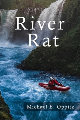 River Rat by Michael E Oppitz