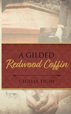 A Gilded Redwood Coffin by Tichi, Cecelia