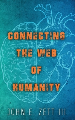 Connecting the Web of Humanity by Zett, John E., III