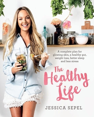 The Healthy Life by Sepel, Jessica