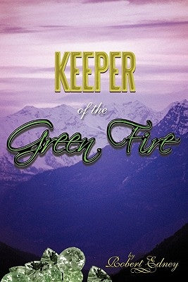 Keeper of the Green Fire by Edney, Robert