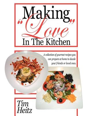 Making Love in the Kitchen by Heitz, Tim