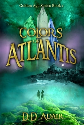 Colors of Atlantis: Historical fantasy set in ancient Atlantis by Adair, DD