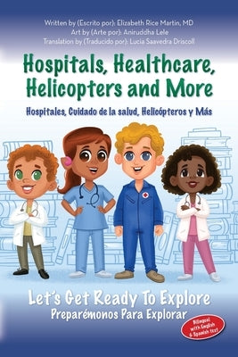 Hospitals, Healthcare, Helicopters and more: Let's get ready to explore by Rice Martin, Elizabeth