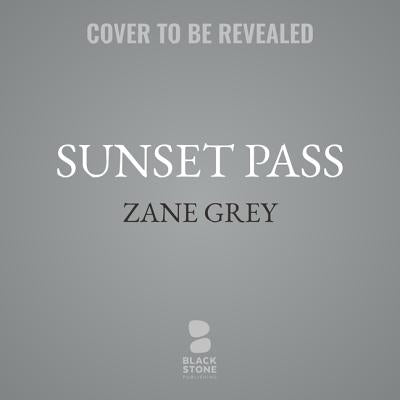 Sunset Pass: A Western Story by Grey, Zane