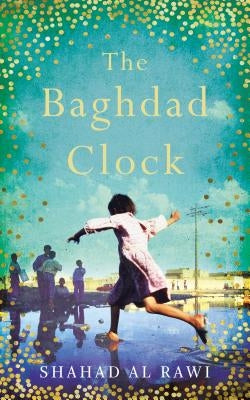 The Baghdad Clock: Winner of the Edinburgh First Book Award by Al Rawi, Shahad