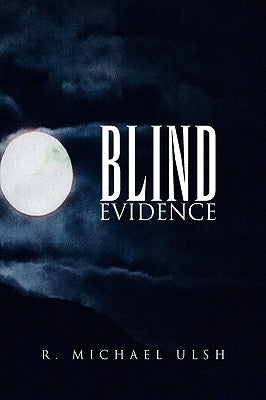 Blind Evidence by Ulsh, R. Michael