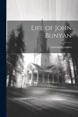 Life of John Bunyan by Venables, Edmund