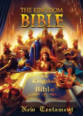 The Kingdom Bible New Testament by Kashian, Terry