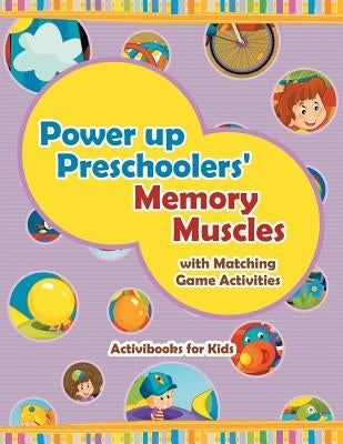 Power Up Preschoolers' Memory Muscles with Matching Game Activities by For Kids, Activibooks