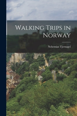 Walking Trips in Norway by Tjernagel, Nehemias