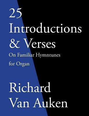 25 Introductions & Verses On Familiar Hymn Tunes For Organ by Van Auken, Richard