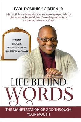 Life Behind Words: The Manifestation of God Through your Mouth by O'Brien, Earl