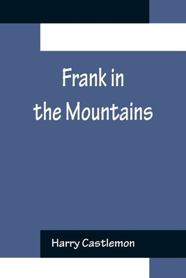 Frank in the Mountains by Castlemon, Harry