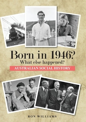 Born in 1946? What else happened? by Williams, Ron