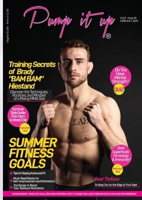 Pump It Up Magazine: Get Ready for Summer Fitness with MMA Star Brady "BAM BAM" Hiestand by Sutton, Anissa Boudjaoui