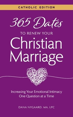 365 Dates to Renew Your Christian Marriage (Catholic Edition) by Nygaard, Dana