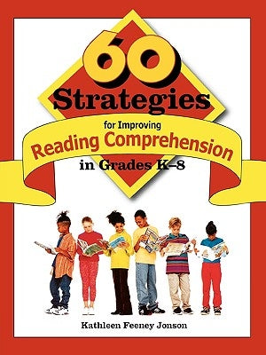 60 Strategies for Improving Reading Comprehension in Grades K-8 by Jonson, Kathleen Feeney