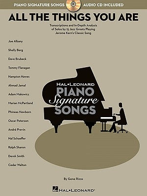 All the Things You Are: Transcriptions and In-Depth Analysis of Solos by 15 Jazz Greats Playing Jerome Kern's Classic Song [With CD (Audio)] by Rizzo, Gene