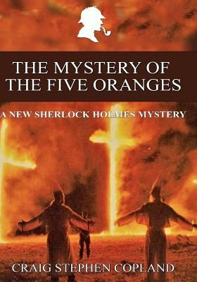 The Mystery of the Five Oranges - Large Print: A New Sherlock Holmes Mystery by Copland, Craig Stephen