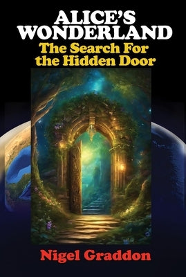 Alice's Wonderland: The Search for the Hidden Door by Graddon, Nigel