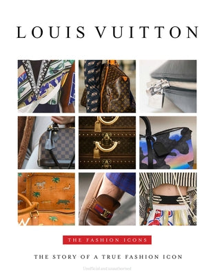 Louis Vuitton: The Fashion Icons by James, Alison