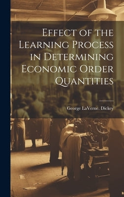 Effect of the Learning Process in Determining Economic Order Quantities by Dickey, George Laverne