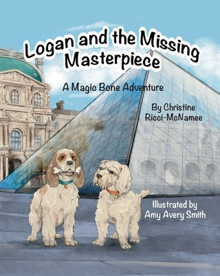 Logan and the Missing Masterpiece: A Magic Bone Adventure by Ricci-McNamee, Christine