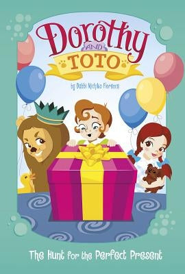 Dorothy and Toto the Hunt for the Perfect Present by Florence, Debbi Michiko