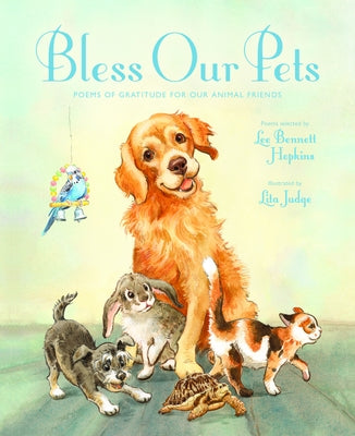 Bless Our Pets: Poems of Gratitude for Our Animal Friends by Hopkins, Lee Bennett